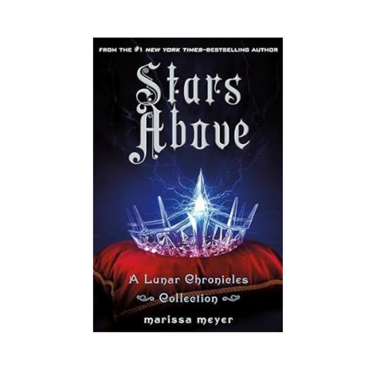 Stars Above : A Lunar Chronicles Collection by Marissa Meyer