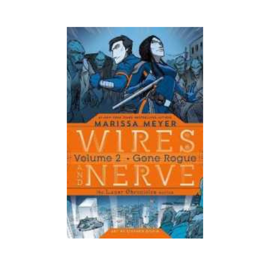 Gone Rogue : Wires and Nerve Vol. 2 by Marissa Meyer