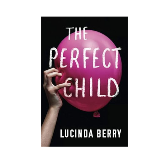 The Perfect Child by Lucinda Berry