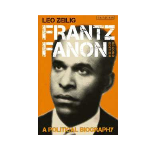 Frantz Fanon : A Political Biography by Leo Zeilig