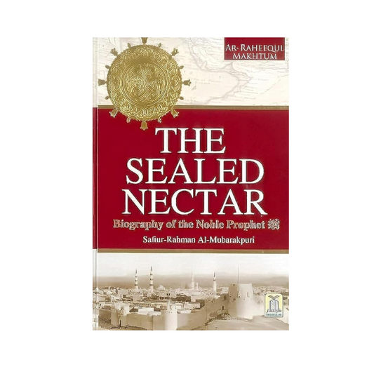 The Sealed Nectar Ar Raheeq Al Makhtoum