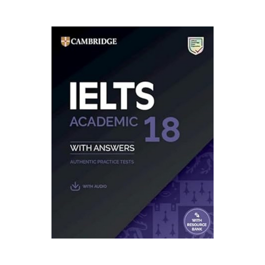 IELTS 18 Academic Student's Book (Answers with Audio + Resource Bank)