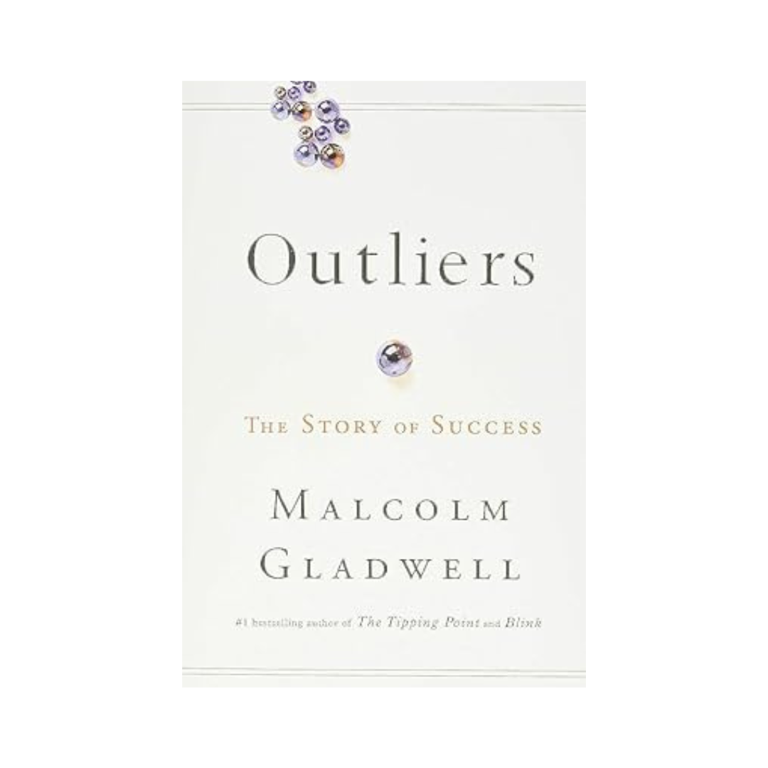 Outliers by Malcom Gladwell