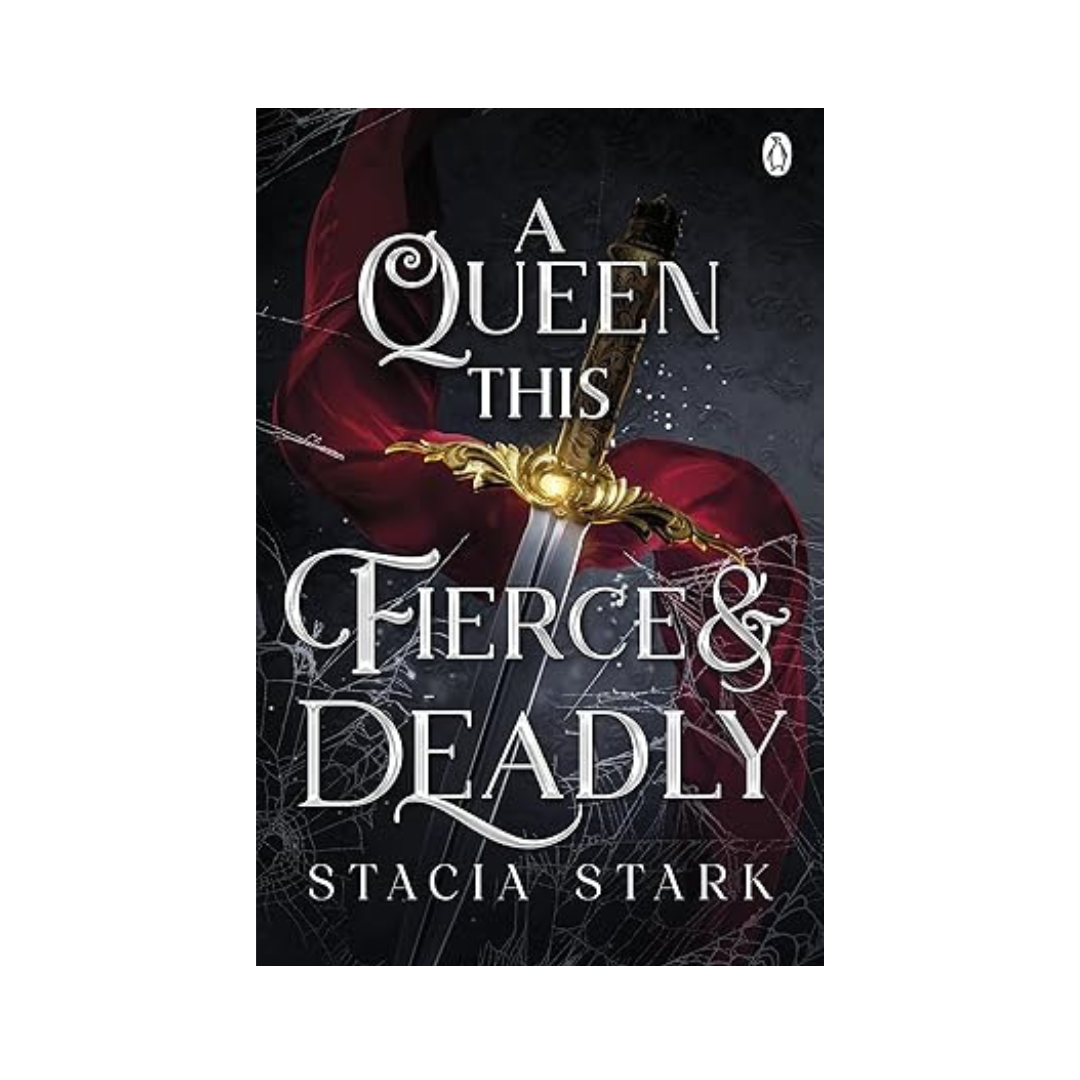 A Queen This Fierce and Deadly: (Kingdom of Lies, book 4) by Stacia Stark