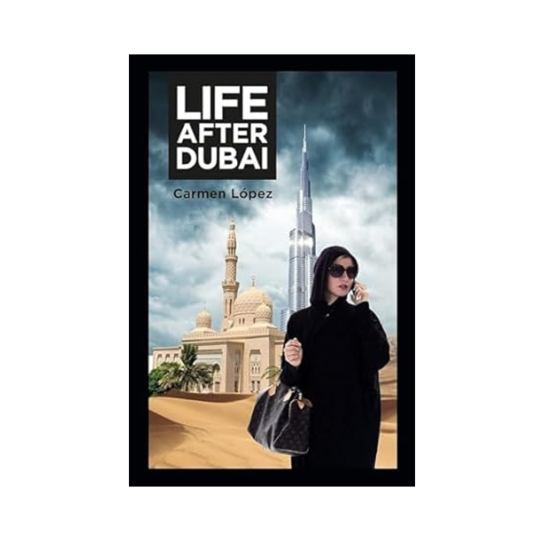 Life After Dubai by Carmen Lopez