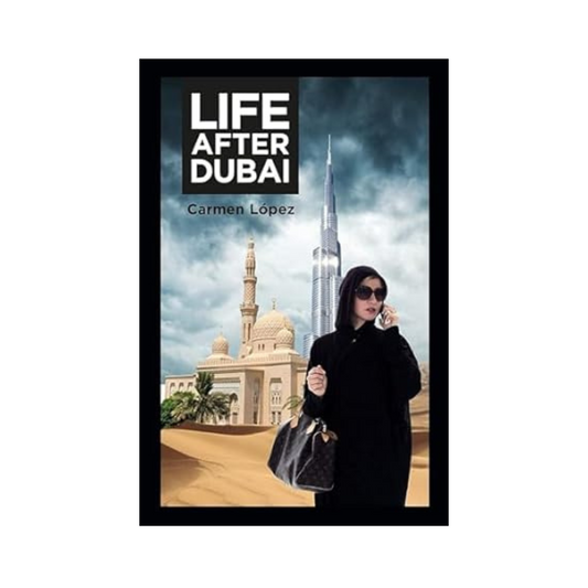 Life After Dubai by Carmen Lopez