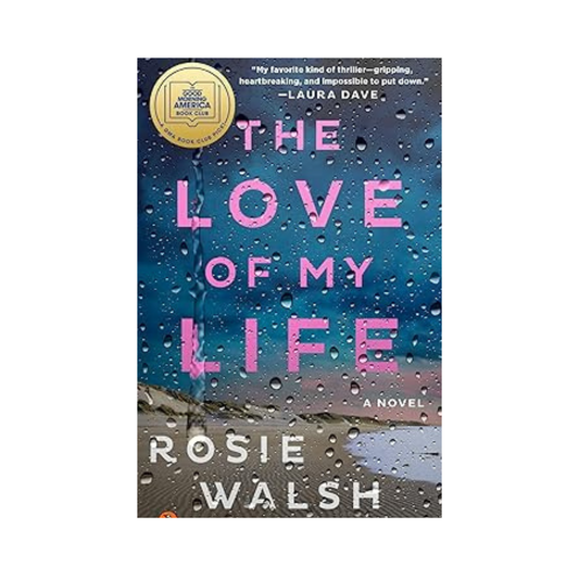 The Love of my Life by Rosie Walsh