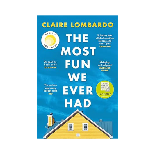 The Most Fun We Ever Had by by Claire Lombardo