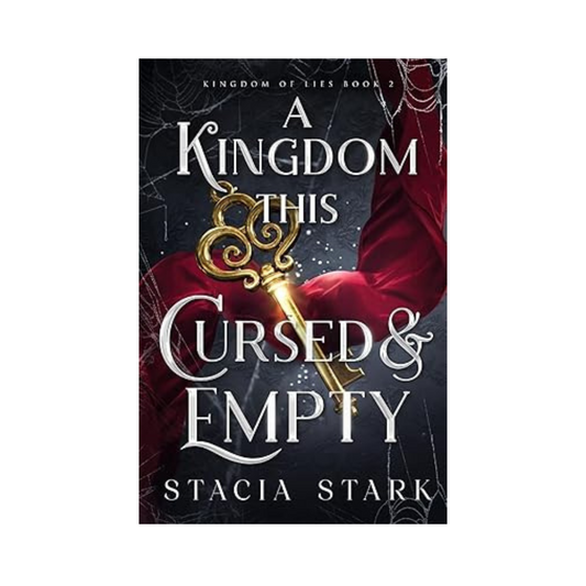 A Kingdom This Cursed and Empty by Stacia Stark (Kingdom of Lies #2)