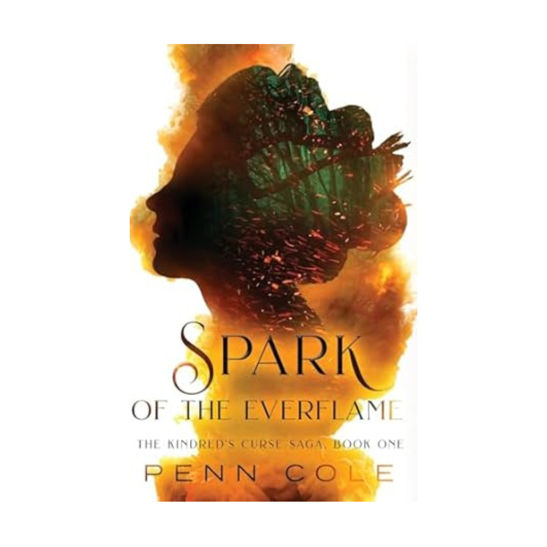 Spark of the Everflame (The Kindred's Curse Saga #1) by Penn Cole