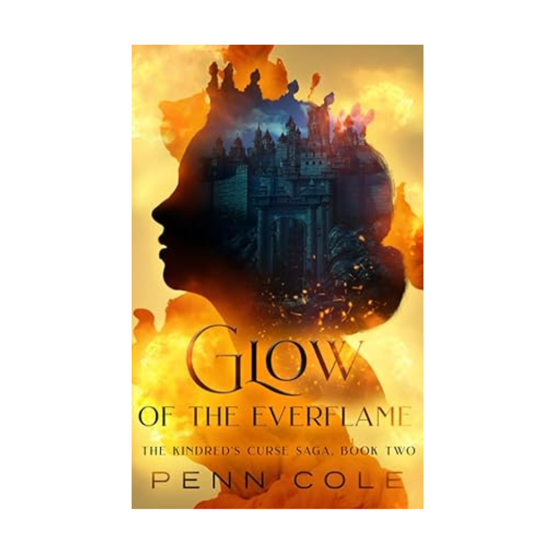 Glow of the Everflame (The Kindred's Curse Saga #2) by Penn Cole