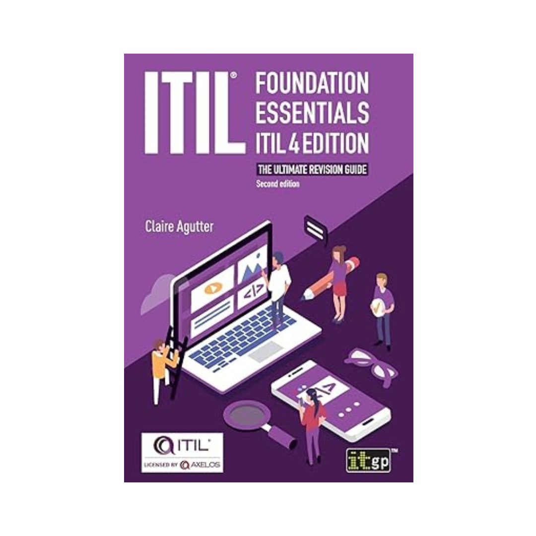 Itgp ITIL(R) Foundation Essentials ITIL 4 Edition: The ultimate revision guide by Claire Agutter