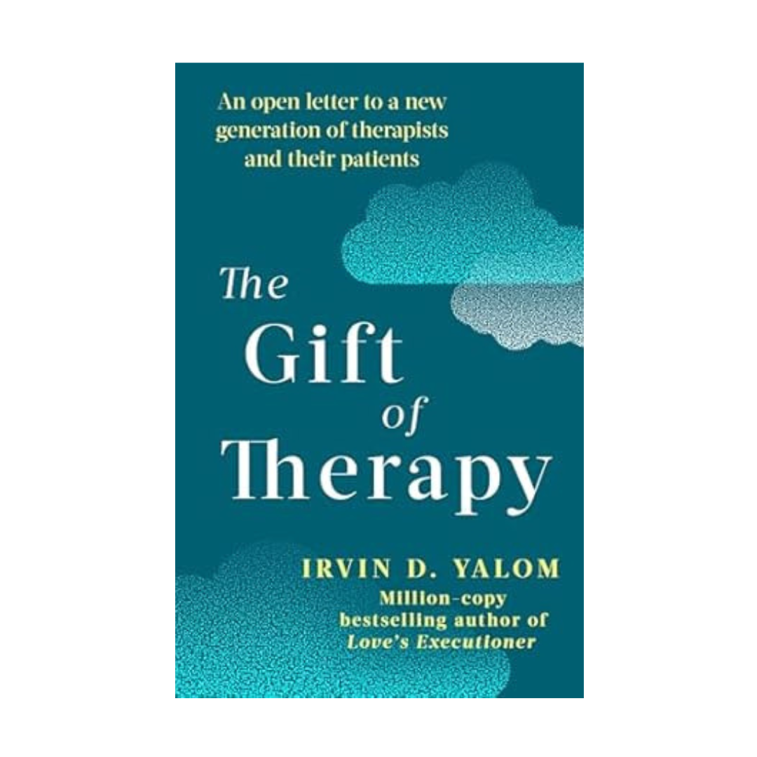 The Gift Of Therapy by Irvin D. Yalom