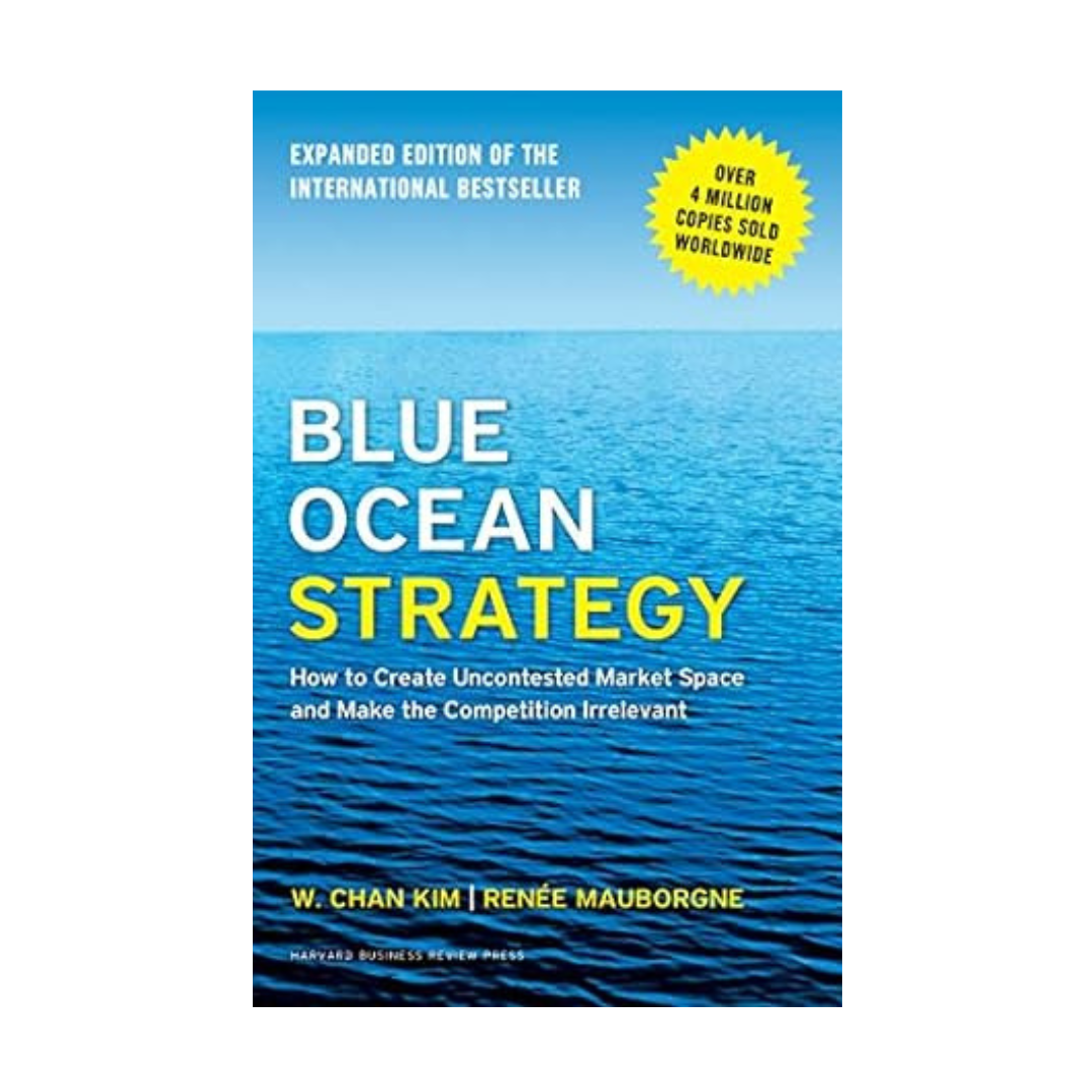 Blue Ocean Strategy by W Chan Kim and Renée a Mauborgne