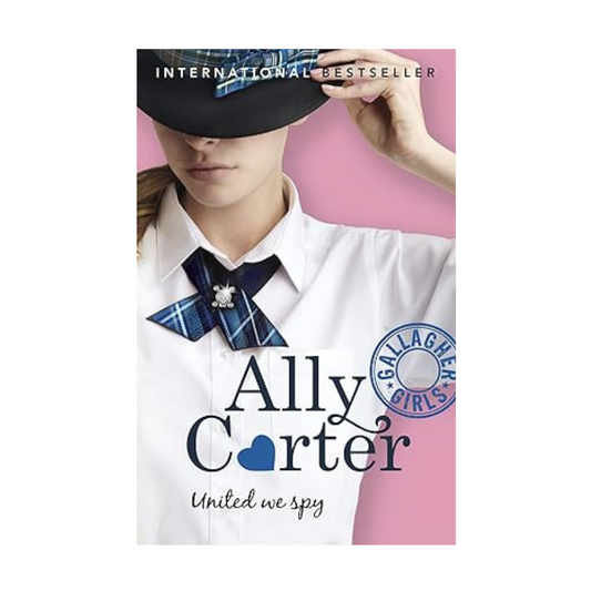 Gallagher Girls: United We Spy: Book 6 by Ally Carter