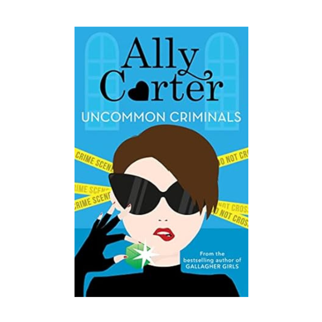 Heist Society Uncommon Criminals: 2 by Ally Carter