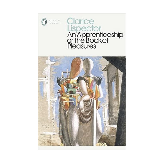 An Apprenticeship or The Book of Pleasures by Clarice Lispector & Stefan Tobler