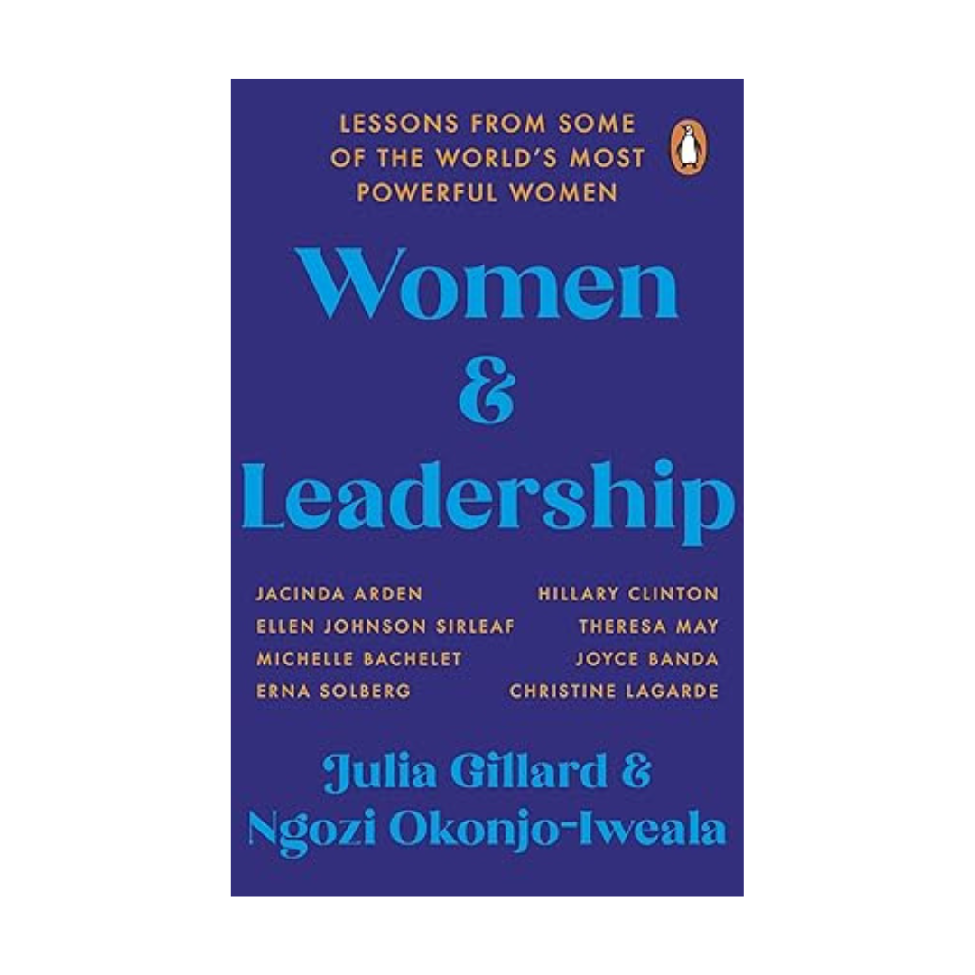 Women and Leadership by Julia Gillard & Ngozi Okonjo-Iweala