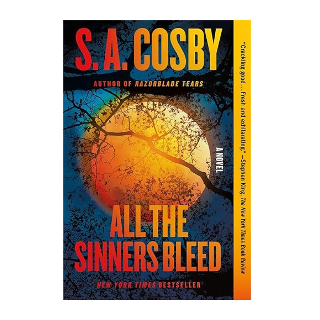 All the Sinners Bleed by S.A. Cosby