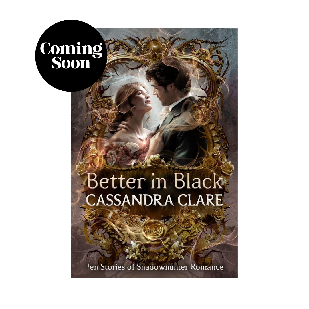 Better in Black by Cassandra Clare (Preorder's Opening Soon)