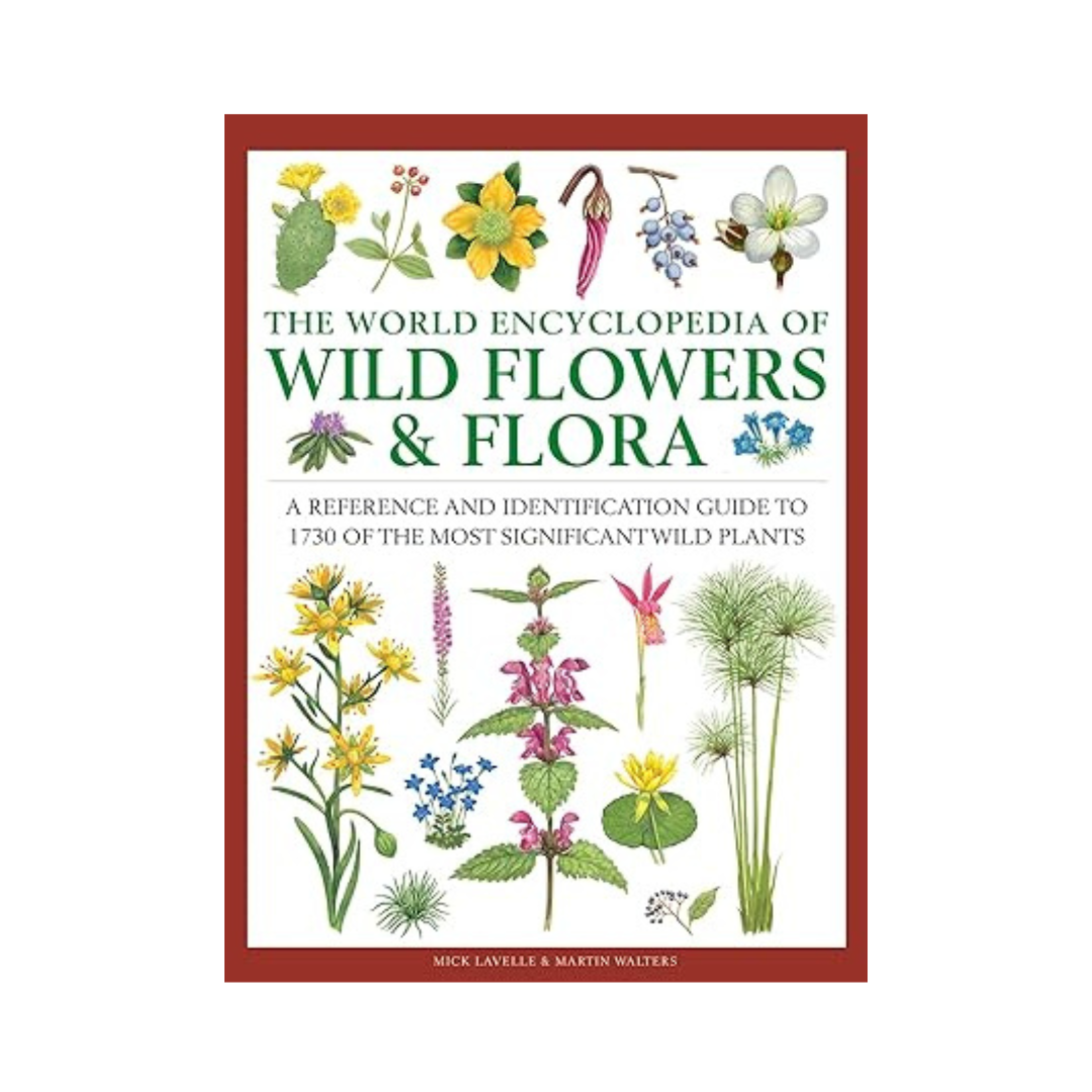 The World Encyclopedia of, Wild Flowers & Flora by Mick Lavelle