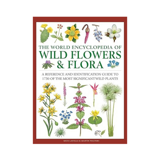 The World Encyclopedia of, Wild Flowers & Flora by Mick Lavelle