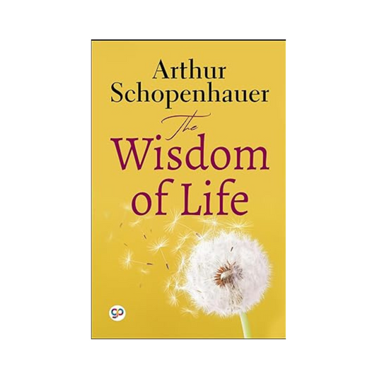 The Wisdom of Life (General Press) by Arthur Schopenhauer