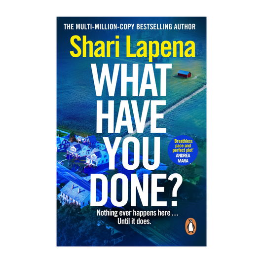 What Have You Done? by Shari Lapena