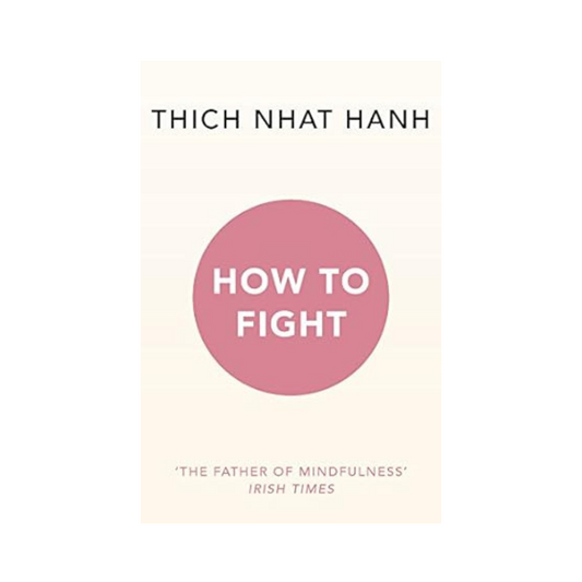 How To Fight by Thich Nhat Hanh