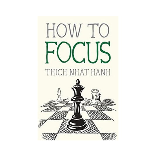 How to Focus by Thich Nhat Hanh