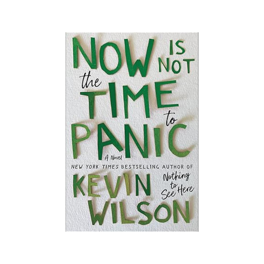 Now is not the time to panic by Kevin Wilson