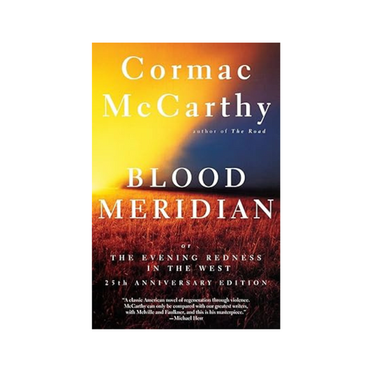 Blood Meridian by Cormac McCarthy