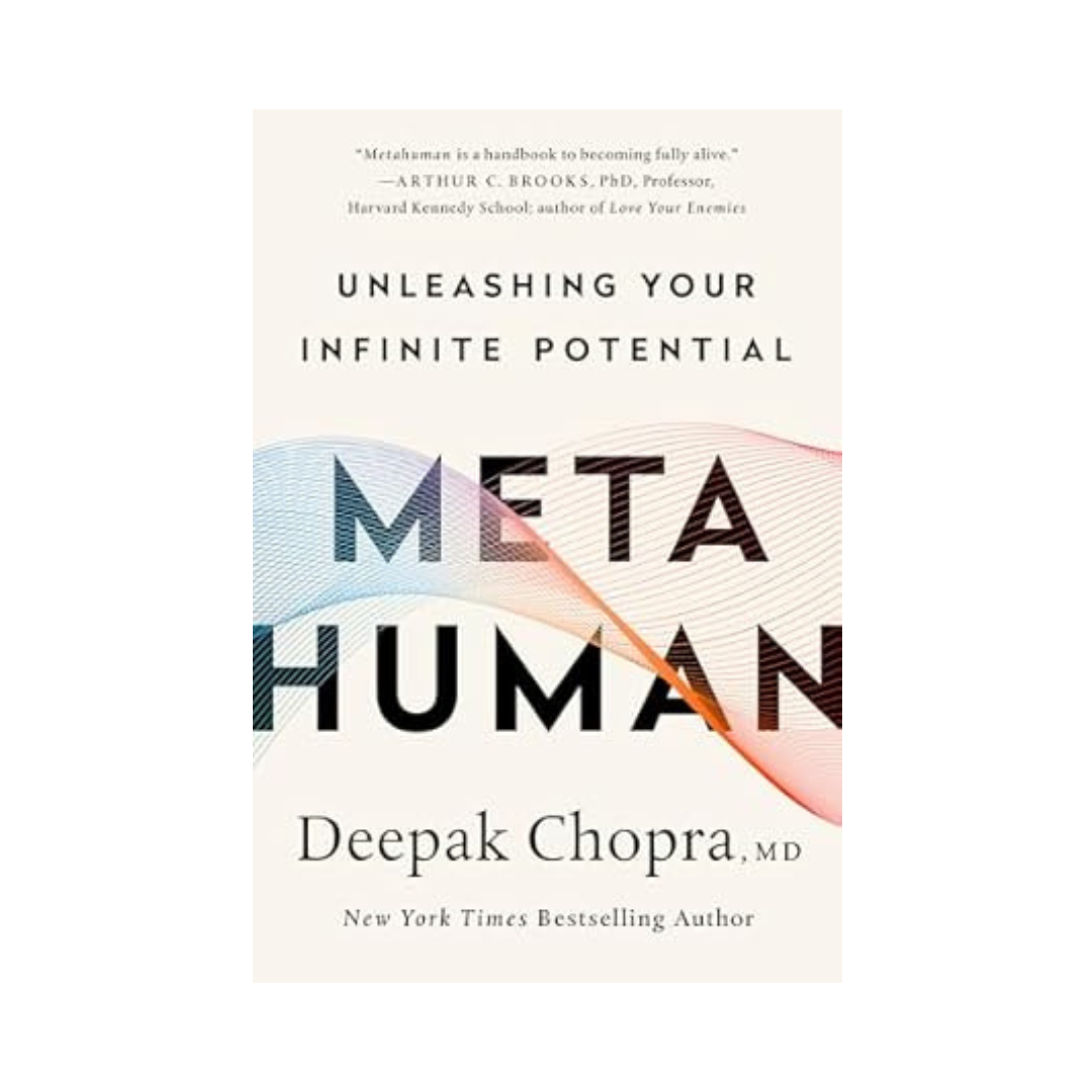 Metahuman: Unleashing Your Infinite Potential by Deepak Chopra