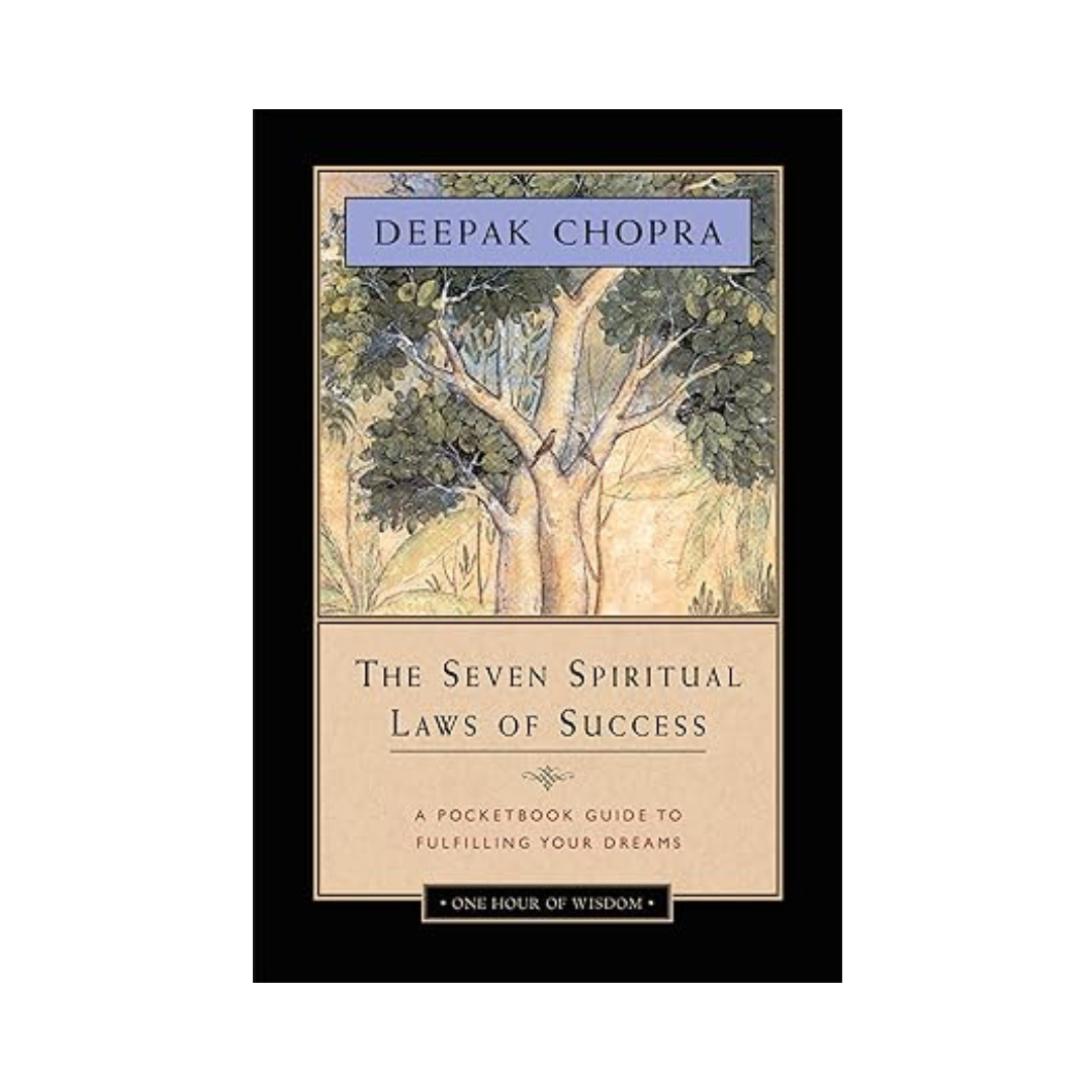 The Seven Spiritual Laws of Success by Deepak Chopra