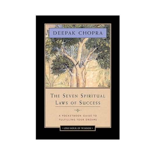 The Seven Spiritual Laws of Success by Deepak Chopra