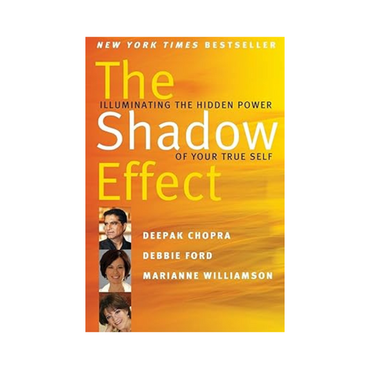 The Shadow Effect Illuminating the Hidden Power of Your True Self by Deepak Chopra