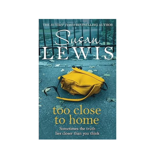 Too Close To Home by Susan Lewis