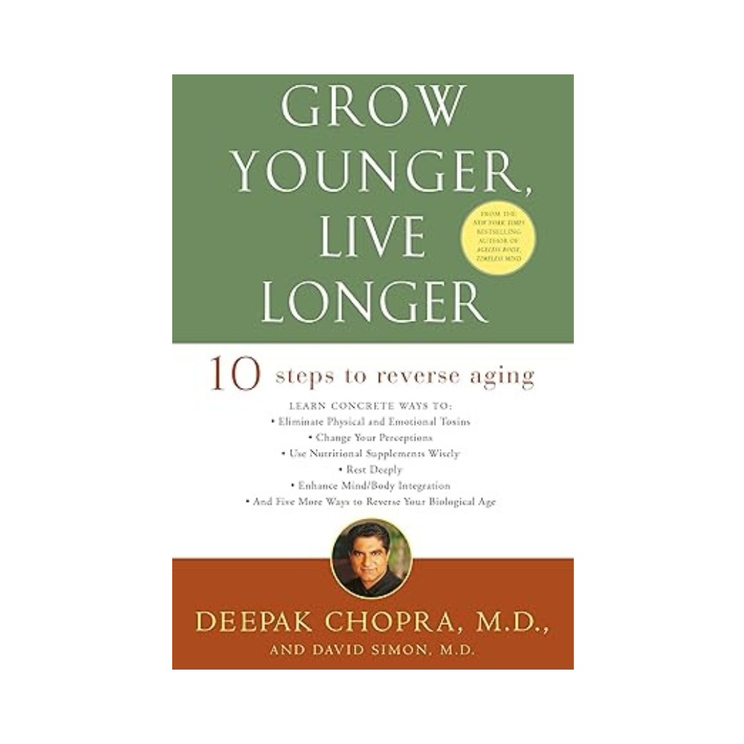 Grow Younger, Live Longer by Deepak Chopra