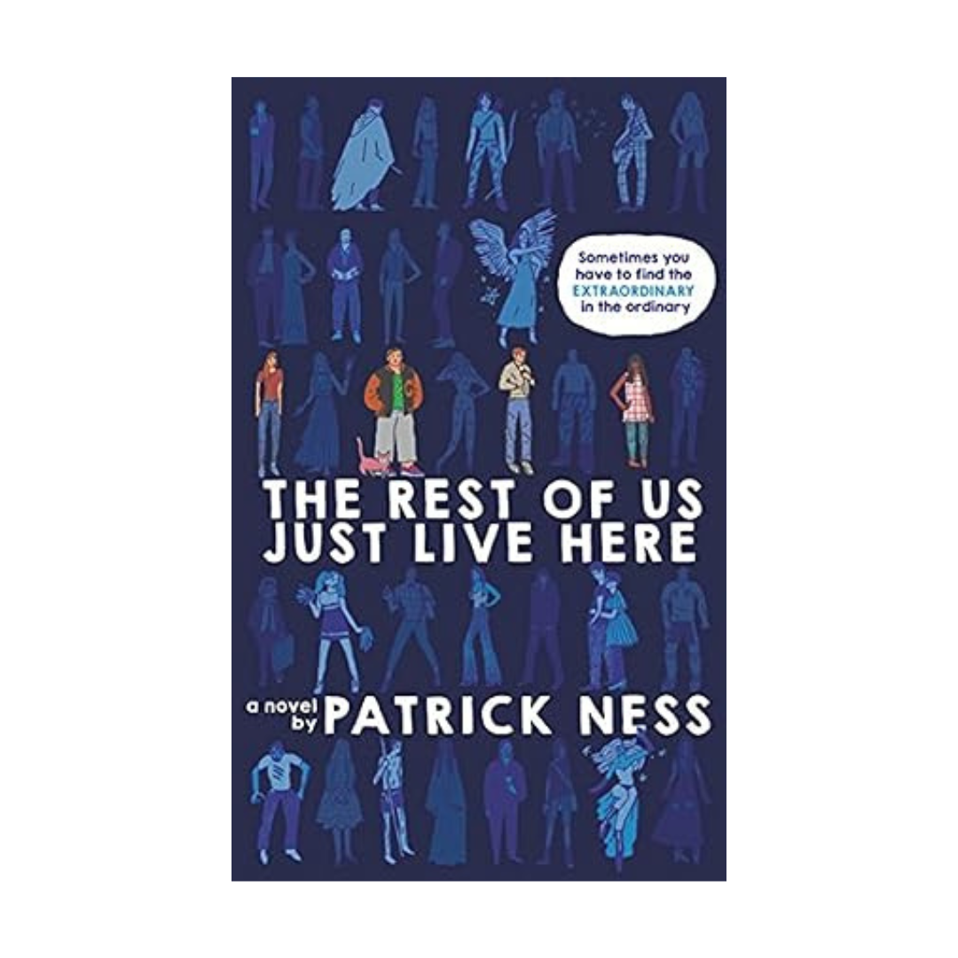 The Rest of Us Just Live Here by Patrick Ness