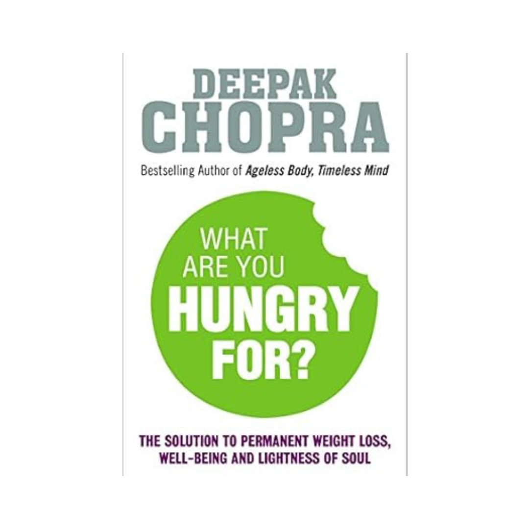 What Are You Hungry For? by Deepak Chopra