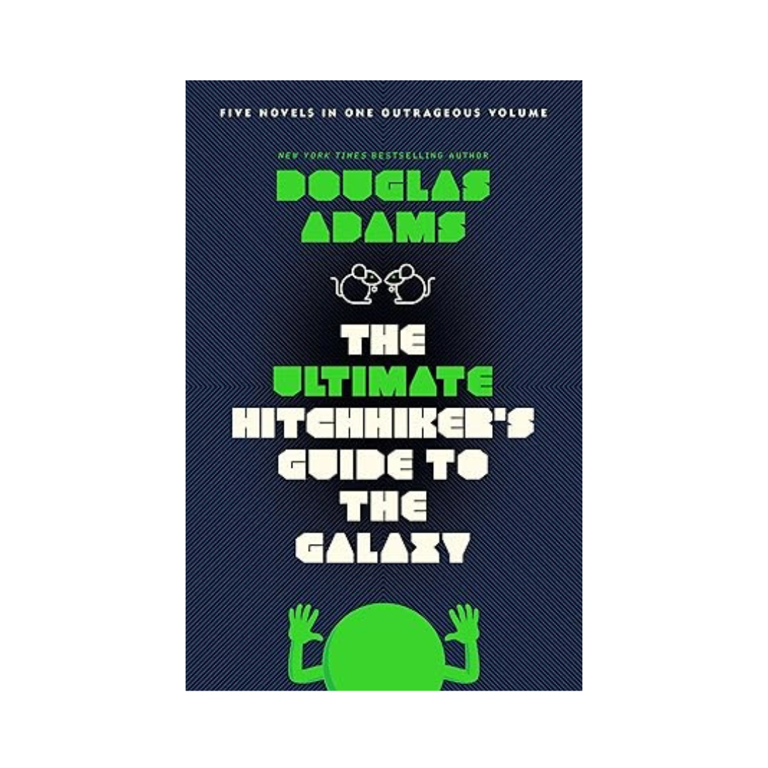 The Ultimate Hitchhiker's Guide to the Galaxy: Five Novels in One Outrageous Volume by Douglas Adams