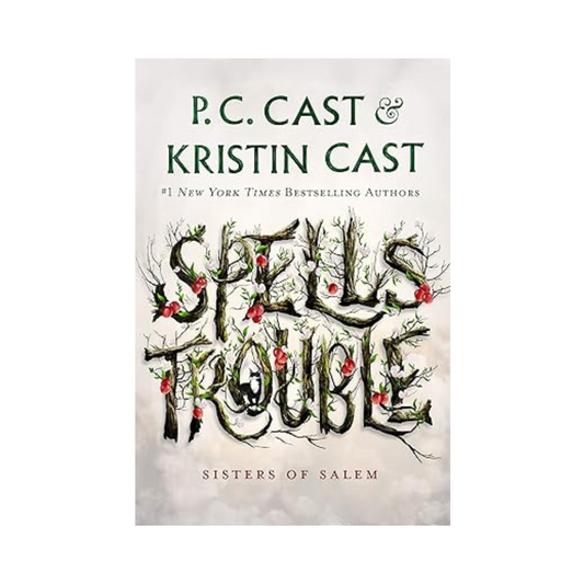 Spells Trouble by Kristin Cast