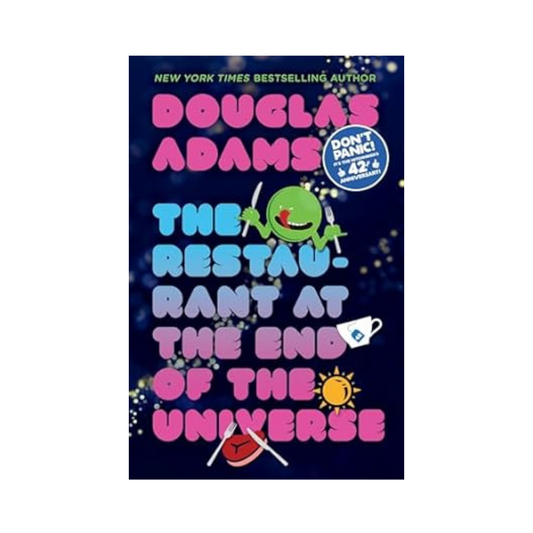 The Restaurant at the End of the Universe by Douglas Adams