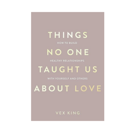 Things No One Taught Us about Love by Vex King