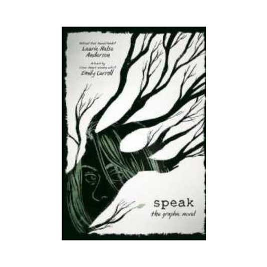 Speak: the Graphic Novel by Laurie Halse Anderson