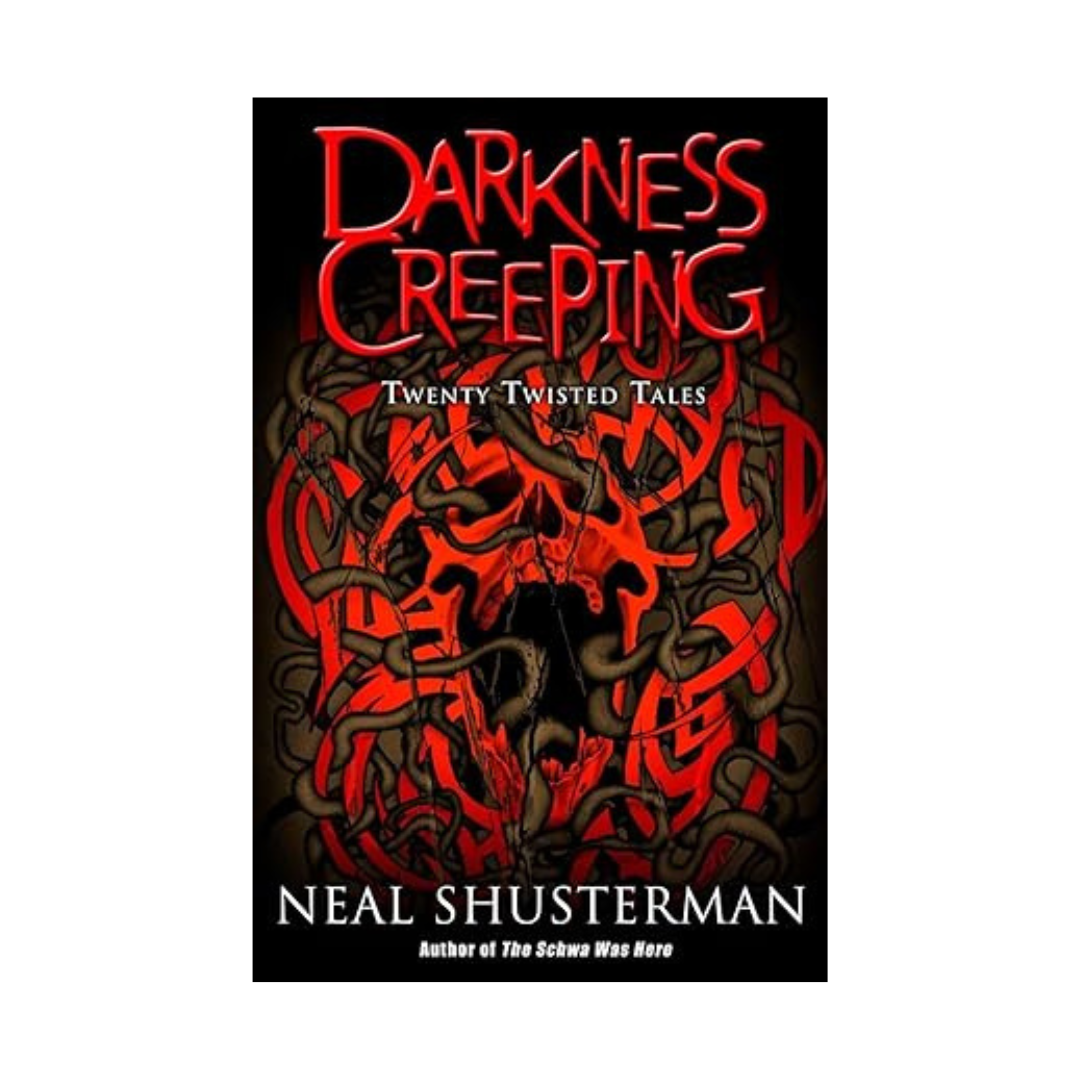 Darkness Creeping: Twenty Twisted Tales by Neal Shusterman