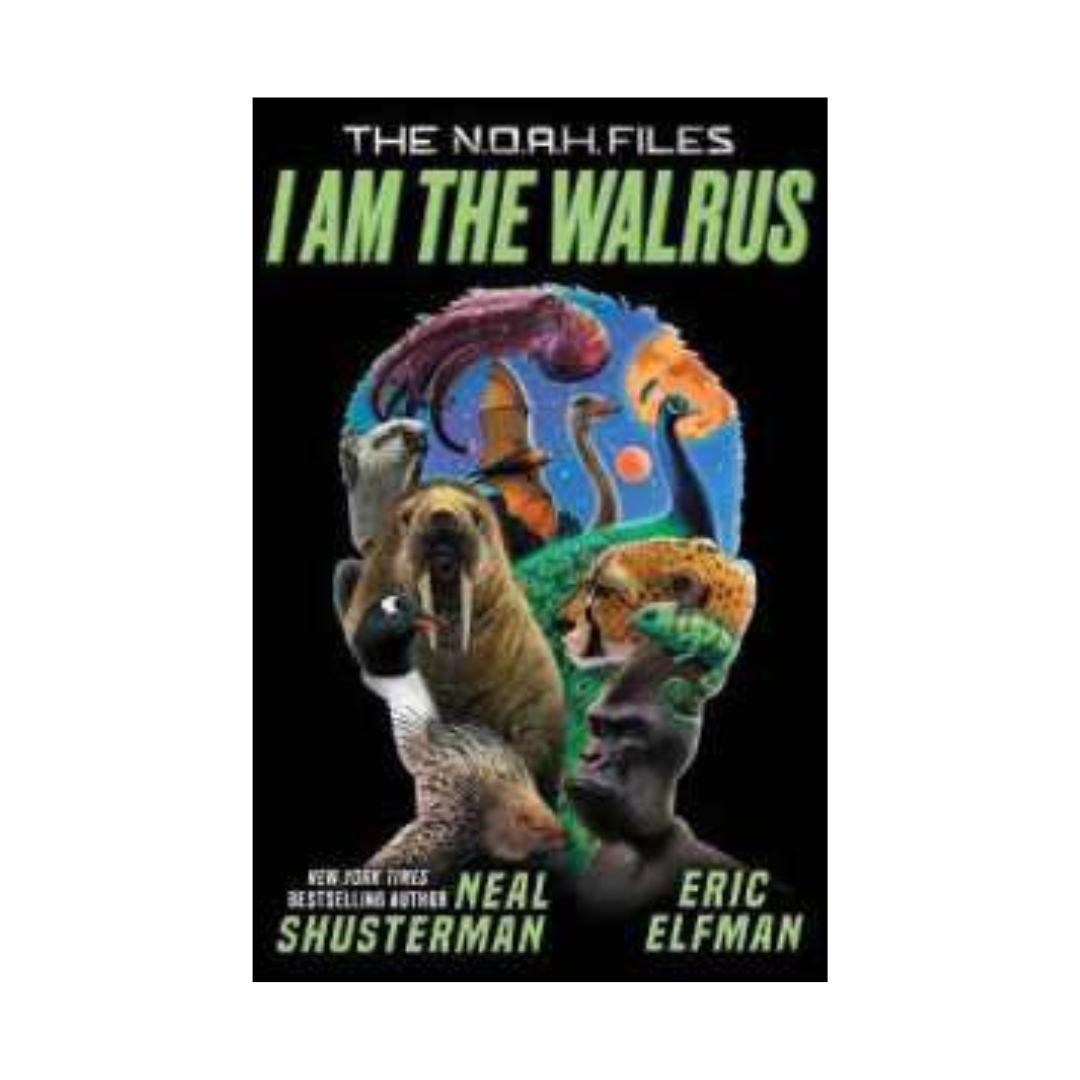 I Am the Walrus (The N.O.A.H. Files) by Neal Shusterman