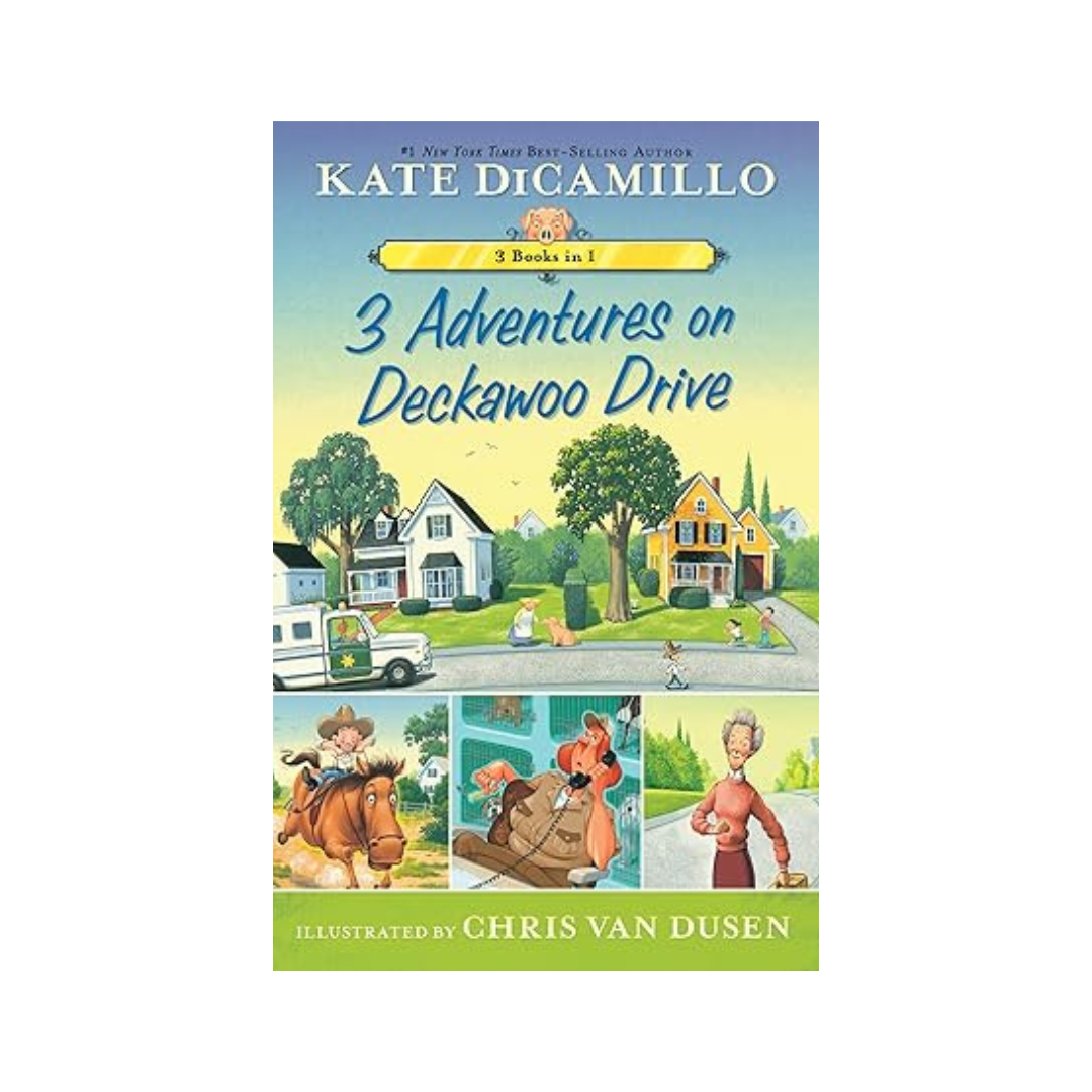 3 Adventures on Deckawoo Drive: 3 Books in 1 by Kate DiCamillo