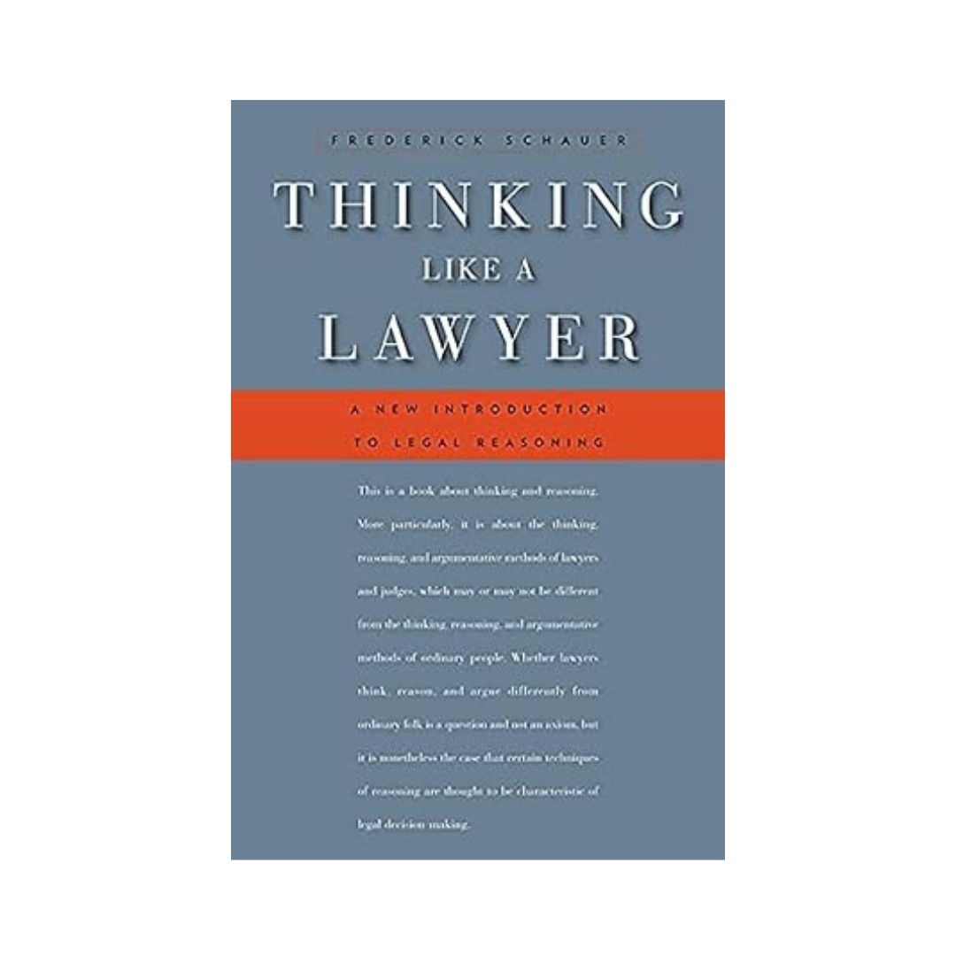 Thinking Like a Lawyer: A New Introduction to Legal Reasoning by Frederick Schauer