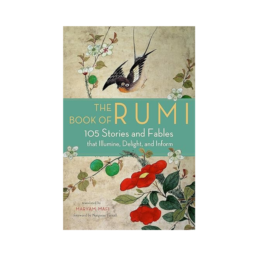The Book of Rumi: 105 Stories and Fables That Illumine, Delight, and Inform